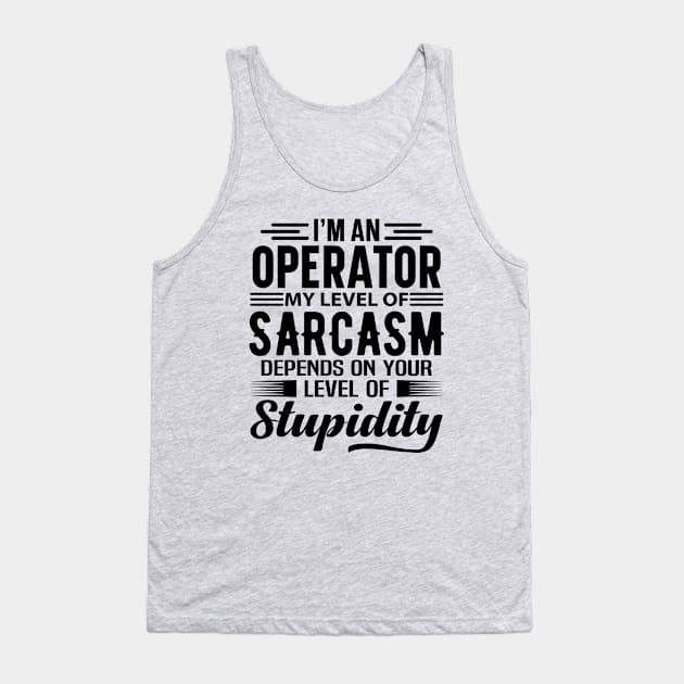 I'm An Operator Tank Top by Stay Weird